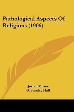 portada pathological aspects of religions (1906) (en Inglés)