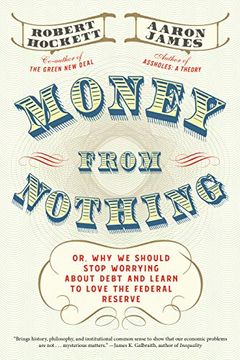 portada Money From Nothing: Or, why we Should Stop Worrying About Debt and Learn to Love the Federal Reserve