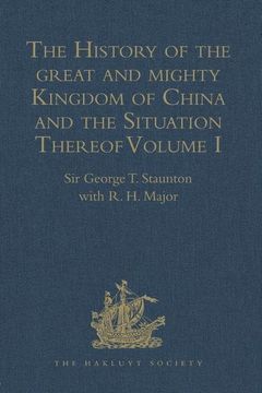 portada The History of the Great and Mighty Kingdom of China and the Situation Thereof: Volume I: Compiled by the Padre Juan Gonzalez de Mendoza, and Now Repr (en Inglés)