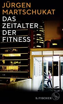 portada Das Zeitalter der Fitness: Wie der Körper zum Zeichen für Erfolg und Leistung Wurde (en Alemán)