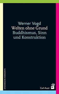 portada Welten Ohne Grund: Buddhismus, Sinn und Konstruktion (en Alemán)