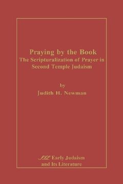 portada Praying by the Book: The Scripturalization of Prayer in Second Temple Judaism (en Inglés)
