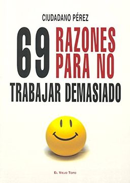portada 69 Razones Para no Trabajar Demasiado (in Spanish)