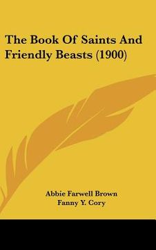 portada the book of saints and friendly beasts (1900) (en Inglés)