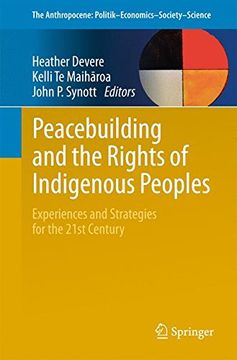 portada Peacebuilding and the Rights of Indigenous Peoples: Experiences and Strategies for the 21St Century (The Anthropocene: Politik—Economics—Society—Science) (en Inglés)