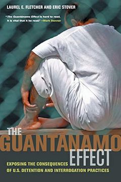 portada The Guantanamo Effect - Exposing the Consequences of U. S. Detention and Interrogation Practices (en Inglés)