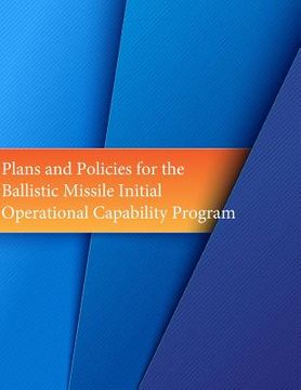 portada Plans and Policies for the Ballistic Missile Initial Operational Capability Program (in English)
