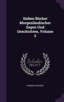 portada Sieben Bücher Morgenländischer Sagen Und Geschichten, Volume 2 (en Inglés)
