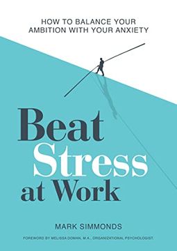 portada Beat Stress at Work: How to Balance Your Ambition With Your Anxiety (en Inglés)