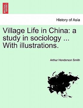portada village life in china: a study in sociology ... with illustrations. (in English)