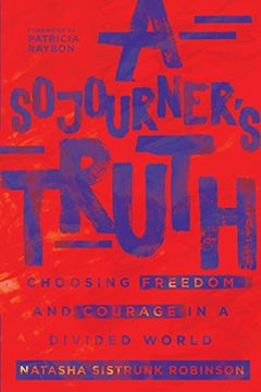 portada A Sojourner's Truth: Choosing Freedom and Courage in a Divided World (in English)