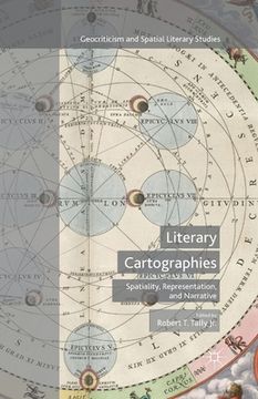 portada Literary Cartographies: Spatiality, Representation, and Narrative (Geocriticism and Spatial Literary Studies) (en Inglés)