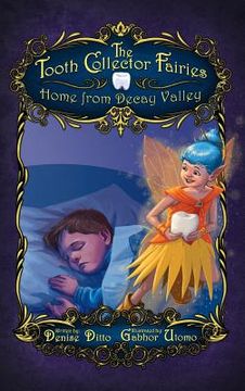 portada The Tooth Collector Fairies: Home from Decay Valley (in English)