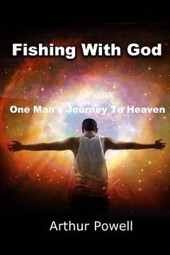 portada Fishing With God: One Man's Journey To Heaven (en Inglés)