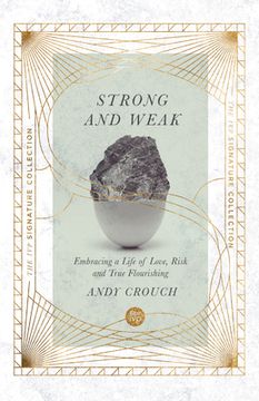 portada Strong and Weak: Embracing a Life of Love, Risk and True Flourishing 