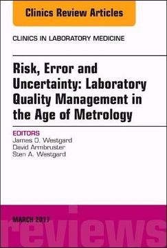 portada Risk, Error and Uncertainty: Laboratory Quality Management in the Age of Metrology, An Issue of the Clinics in Laboratory Medicine, 1e (The Clinics: Internal Medicine)