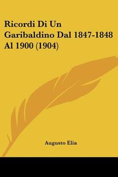 portada ricordi di un garibaldino dal 1847-1848 al 1900 (1904) (en Inglés)