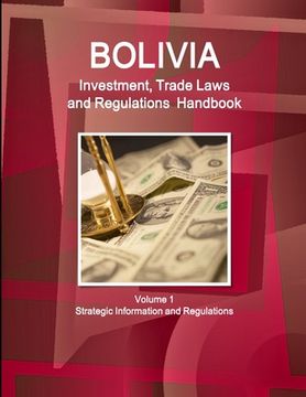 portada Bolivia Investment, Trade Laws and Regulations Handbook Volume 1 Strategic Information and Regulations
