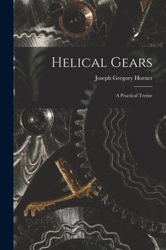 portada Helical Gears: A Practical Tretise (en Inglés)