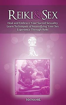 portada Reiki & sex - Heal and Embrace Your Sacred Sexuality: Learn Techniques of Intensifying Your sex Experience Through Reiki (en Inglés)