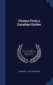 portada Flowers From a Canadian Garden (en Inglés)
