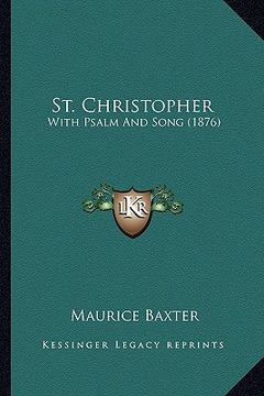 portada st. christopher: with psalm and song (1876) (in English)