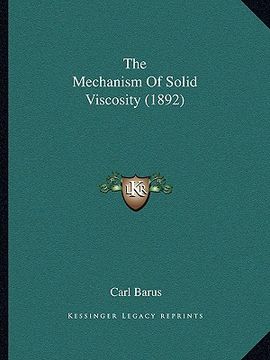 portada the mechanism of solid viscosity (1892) (en Inglés)