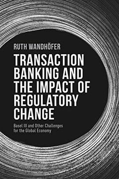 portada Transaction Banking and the Impact of Regulatory Change: Basel III and Other Challenges for the Global Economy