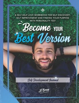 portada Become Your Best Version: Self Development Journal: A Self Help Love Workbook for Self Discovery, Self Improvement and Finding Your Purpose with (in English)