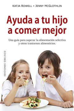 portada Ayuda a tu Hijo a Comer Mejor (in Spanish)