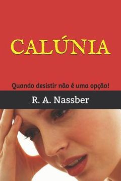 portada Calúnia: Quando desistir não é uma opção! (in Portuguese)