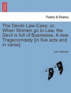 portada the devils law-case; or, when women go to law, the devil is full of businesse. a new tragecom dy [in five acts and in verse]. (en Inglés)