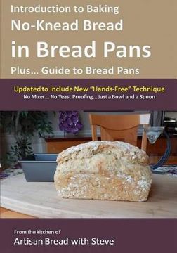 portada Introduction to Baking No-Knead Bread in Bread Pans (Plus... Guide to Bread Pans): From the kitchen of Artisan Bread with Steve (en Inglés)