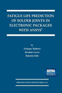 portada Fatigue Life Prediction of Solder Joints in Electronic Packages with Ansys(r) (in English)