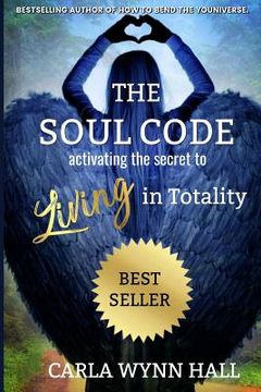 portada The Soul Code: Activating the Secret to Living in Totality (en Inglés)