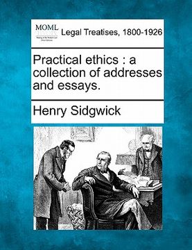 portada practical ethics: a collection of addresses and essays. (in English)