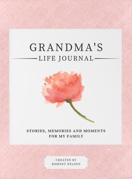 portada Grandma's Life Journal: Stories, Memories and Moments for My Family A Guided Memory Journal to Share Grandma's Life (en Inglés)