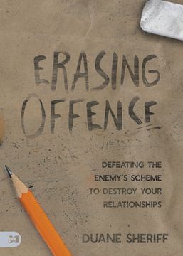 portada Erasing Offense: Defeating the Enemy's Scheme to Destroy Your Relationships (en Inglés)