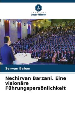 portada Nechirvan Barzani. Eine visionäre Führungspersönlichkeit (in German)