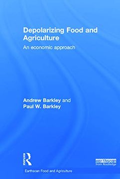 portada Depolarizing Food and Agriculture: An Economic Approach (Earthscan Food and Agriculture) (en Inglés)