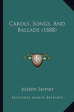 portada carols, songs, and ballads (1888) (en Inglés)