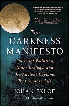 portada The Darkness Manifesto: On Light Pollution, Night Ecology, and the Ancient Rhythms That Sustain Life (in English)