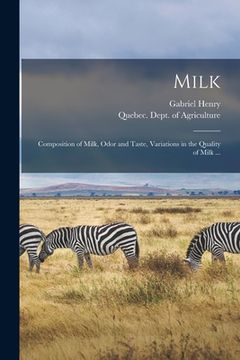 portada Milk [microform]: Composition of Milk, Odor and Taste, Variations in the Quality of Milk ... (in English)