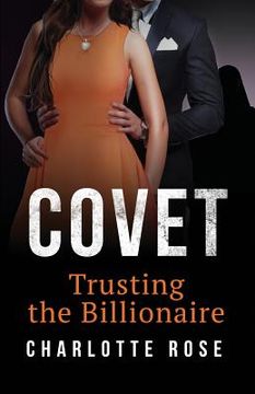 portada Covet: Trusting the Billionaire (en Inglés)