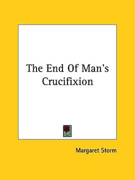 portada the end of man's crucifixion (en Inglés)