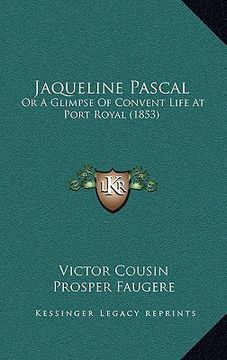 portada jaqueline pascal: or a glimpse of convent life at port royal (1853) (en Inglés)