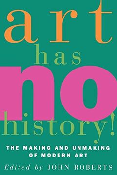 portada Art has no History! The Making and Unmasking of Modern art 