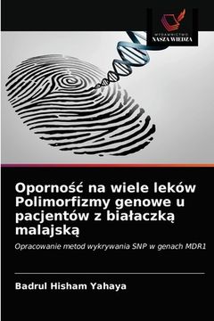 portada Opornośc na wiele leków Polimorfizmy genowe u pacjentów z bialaczką malajską (en Polaco)