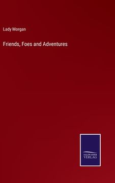 portada Friends, Foes and Adventures (in English)