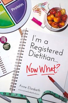 portada I'm a Registered Dietitian... Now What?: Volume 1 (en Inglés)